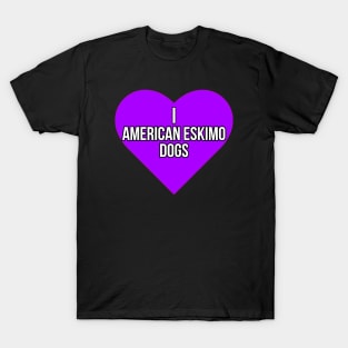 I love American Eskimo Dogs T-Shirt